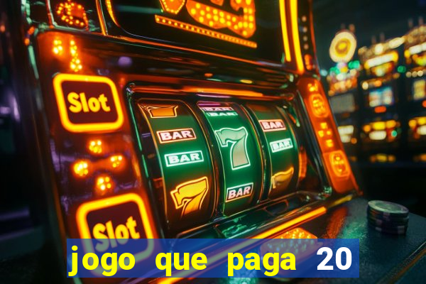 jogo que paga 20 reais para se cadastrar